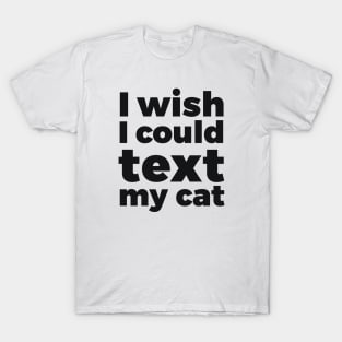 I wish I could text my cat pet lover T-Shirt